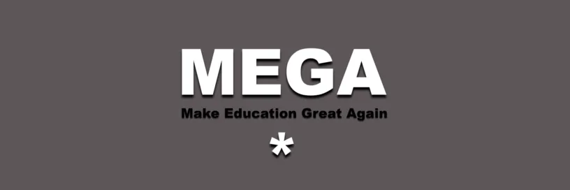 MEGA-Partei - Make Education Great Again